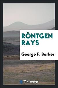 Rï¿½ntgen Rays