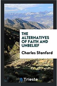 The Alternatives of Faith and Unbelief