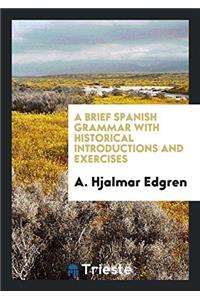 A Brief Spanish Grammar with Historical Introductions and Exercises