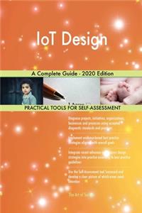 IoT Design A Complete Guide - 2020 Edition
