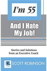 I'm 55 and I Hate My Job