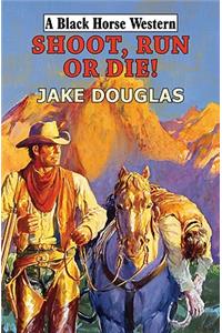 Shoot, Run, or Die!