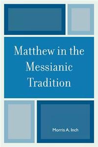 Matthew in the Messianic Tradition