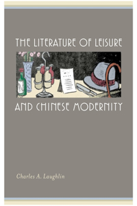 The Literature of Leisure and Chinese Modernity