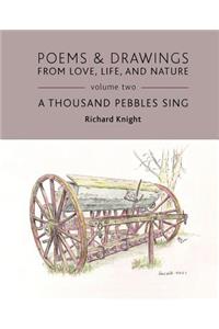 Poems & Drawings from Love, Life, and Nature - Volume Two - A Thousand Pebbles Sing