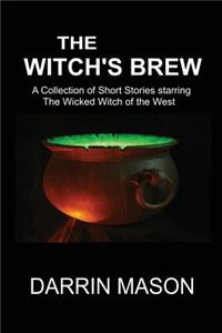 Witch's Brew: A Collection of Short Stories starring the Wicked Witch of the West