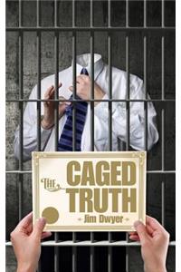 The Caged Truth