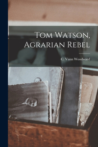 Tom Watson, Agrarian Rebel