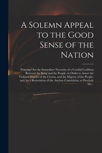 Solemn Appeal to the Good Sense of the Nation