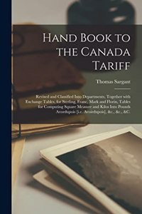 Hand Book to the Canada Tariff [microform]
