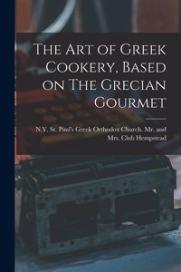 Art of Greek Cookery, Based on The Grecian Gourmet