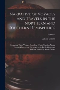 Narrative of Voyages and Travels in the Northern and Southern Hemispheres