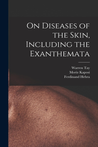 On Diseases of the Skin, Including the Exanthemata