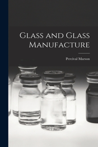 Glass and Glass Manufacture