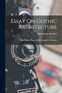 Essay On Gothic Architecture