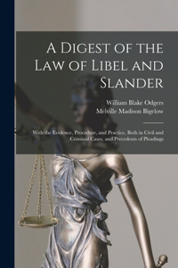 Digest of the law of Libel and Slander; With the Evidence, Procedure, and Practice, Both in Civil and Criminal Cases, and Precedents of Pleadings