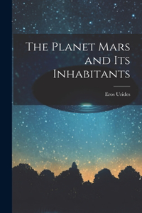 The Planet Mars and its Inhabitants