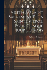 Visites Au Saint Sacrement Et La Sainte Vierge, Pour Chaque Jour Du Mois