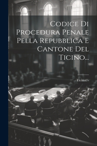 Codice Di Procedura Penale Pella Repubblica E Cantone Del Ticino...