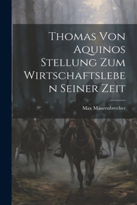 Thomas Von Aquinos Stellung Zum Wirtschaftsleben Seiner Zeit