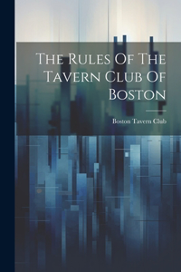 Rules Of The Tavern Club Of Boston