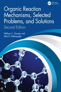 Organic Reaction Mechanisms, Selected Problems, and Solutions: Second Edition