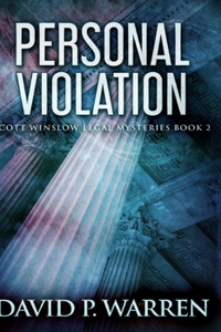 Personal Violation (Scott Winslow Legal Mysteries Book 2)
