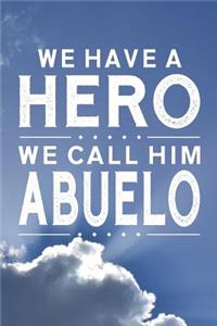 We Have A Hero We Call Him Abuelo