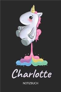 Charlotte - Notizbuch: Individuelles personalisiertes Mädchen & Frauen Namen blanko Regenbogen pupsendes Einhorn Notizbuch. Liniert leere Seiten. Ideal als Uni & coole Sch