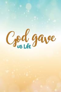 God Gave Us Life