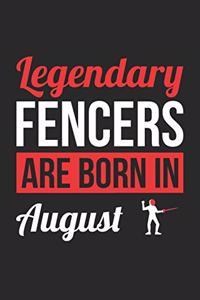 Fencing Notebook - Legendary Fencers Are Born In August Journal - Birthday Gift for Fencer Diary