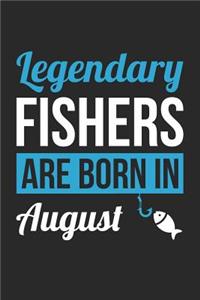 Fishing Notebook - Legendary Fishers Are Born In August Journal - Birthday Gift for Fisherman Diary