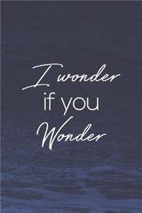 I Wonder If You Wonder