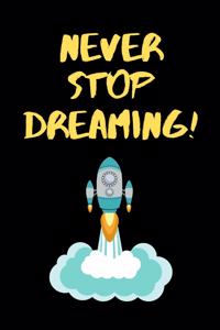 Never Stop Dreaming!