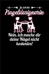 Ja, ich bin Nageldesignerin. Nein, ich mache dir deine Nägel nicht kostenlos!
