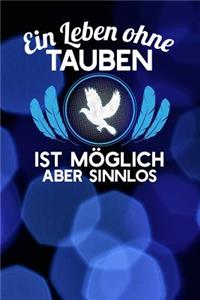 Ein Leben ohne Tauben ist möglich aber sinnlos