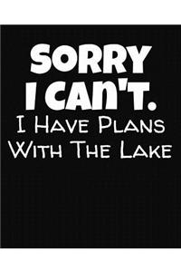 Sorry I Can't I Have Plans With The Lake