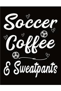 Soccer Coffee And Sweatpants