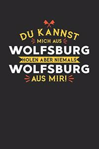 Du Kannst Mich Aus Wolfsburg Holen Aber Niemals Wolfsburg Aus Mir!