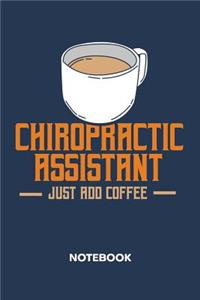 Chiropractic Assistant - Just Add Coffee NOTEBOOK