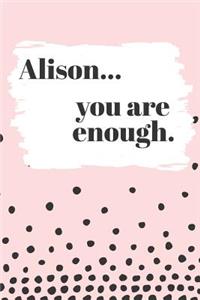 Alison You are Enough