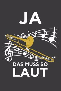 Ja das muss so laut