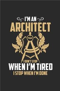 I'm An Architect I Don't Stop When I'm Tired