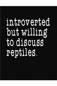 Introverted But Willing To Discuss Reptiles