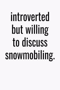 Introverted But Willing To Discuss Snowmobiling