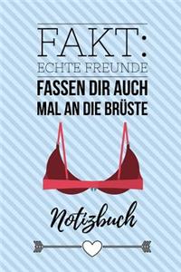 Echte Freunde Fassen Dir Auch Mal an Die Brüste Notizbuch