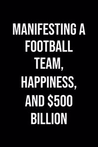 Manifesting A Football Team Happiness And 500 Billion