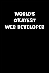 World's Okayest Web Developer Notebook - Web Developer Diary - Web Developer Journal - Funny Gift for Web Developer