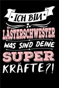 Ich Bin Lästerschwester Was Sind Deine Superkräfte?!: A5 Punkteraster - Notebook - Notizbuch - Taschenbuch - Journal - Tagebuch - Ein lustiges Geschenk für Freunde oder die Familie und die beste Lästers