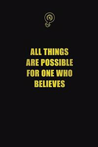 All things are possible for one who believes